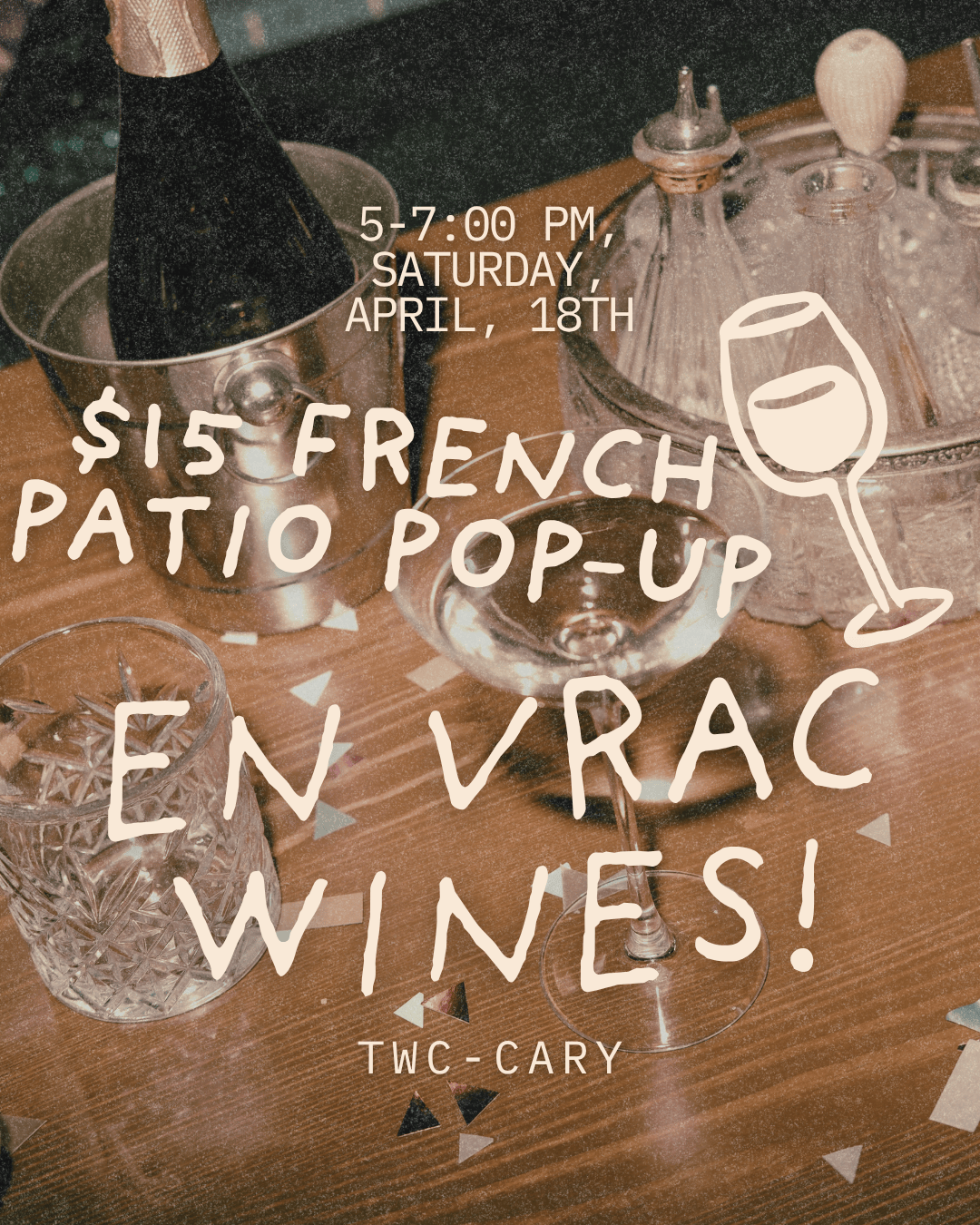 Event Tickets (04/18/26) $15 En Vrac: French Patio Pop-Up-Cary