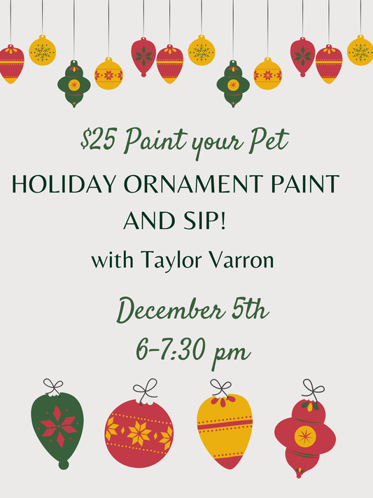 Event Tickets (12/05/25) $25 Paint your Pet: Holiday Ornament Paint and Sip-Cary