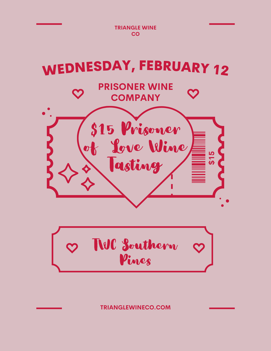 Event Tickets (02/09/25) $15 "Prisoner of Love" Prisoner Wine Company Tasting-Southern Pines