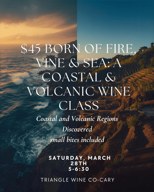 Event Tickets (03/28/26) $45 Born of Fire, Vine & Sea: A Coastal & Volcanic Wine Class-Cary