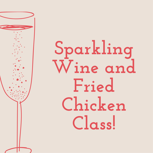 Event Tickets (8/20/22) $45 Sparkling Wine and Fried Chicken Class- Cary